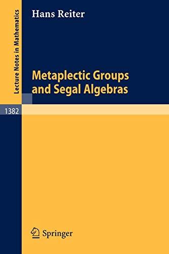 Metaplectic Groups and Segal Algebras (Lecture Notes in Mathematics, 1382, Band 1382)