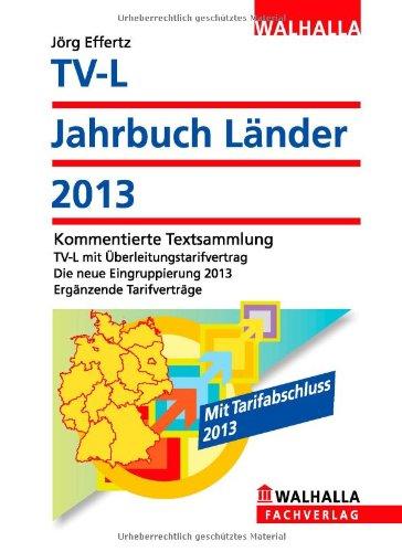 TV-L Jahrbuch Länder 2012: Kommentierte Textsammlung; TV-L mit Überleitungstarifvertrag; Die neue Eingruppierung 2012; Ergänzende Tarifverträge