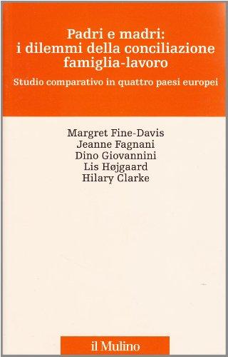 Padri e madri: i dilemmi della conciliazione famiglia-lavoro. Studio cmparativo in quattro paesi europei (Percorsi)