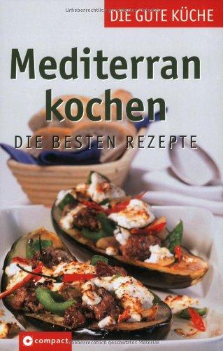 Mediterran kochen: Die besten Rezepte