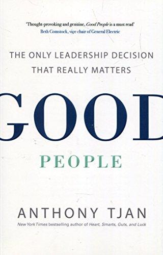 Good People: The Only Leadership Decision That Really Matters