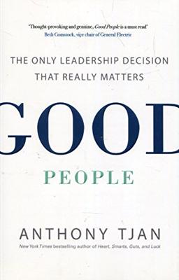 Good People: The Only Leadership Decision That Really Matters