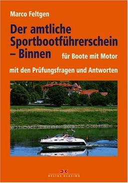 Der amtliche Sportbootführerschein - Binnen: Für Boote mit Motor. Mit den Prüfungsfragen und Antworten