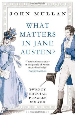 What Matters in Jane Austen?: Twenty Crucial Puzzles Solved