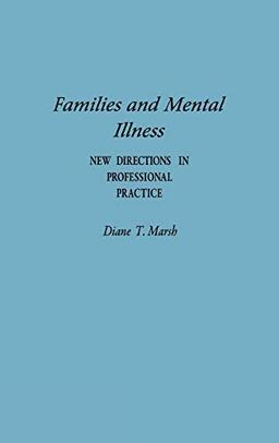 Families and Mental Illness: New Directions in Professional Practice