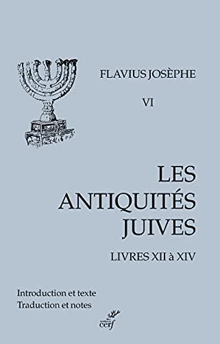 Les Antiquités juives. Vol. 6. Livres XII à XIV