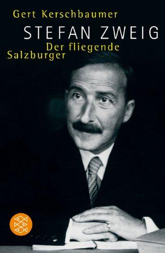 Stefan Zweig. Der fliegende Salzburger