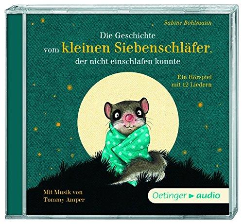 Die Geschichte vom kleinen Siebenschläfer, der nicht einschlafen konnte (CD): Hörspiel mit Musik, ca. 45 min.