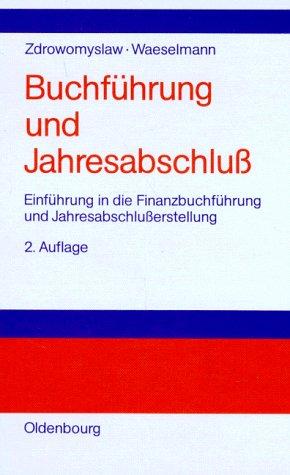 Buchführung und Jahresabschluß: Einführung in die Finanzbuchführung und die Jahresabschlußerstellung