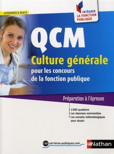 QCM culture générale : pour les concours de la fonction publique catégories A, B et C : préparation à l'épreuve