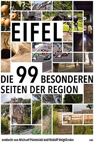 Eifel: Die 99 besonderen Seiten der Region