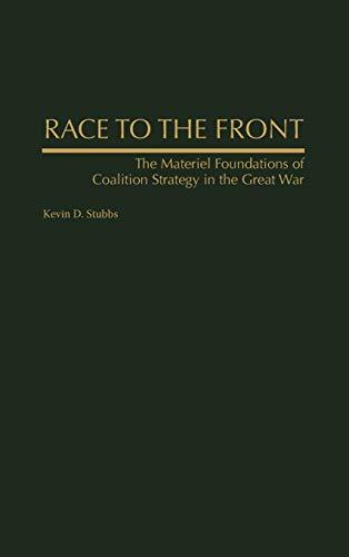 Race to the Front: The Materiel Foundations of Coalition Strategy in the Great War