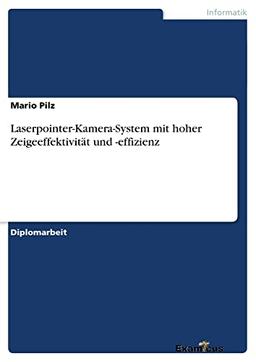 Laserpointer-Kamera-System mit hoher Zeigeeffektivität und -effizienz: Diplomarbeit