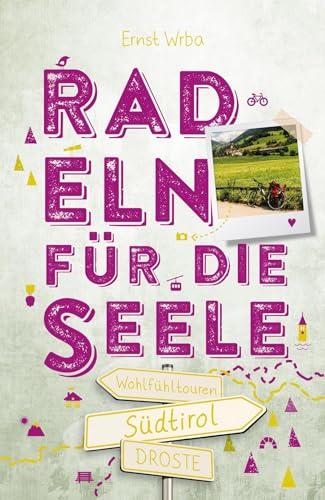 Südtirol. Radeln für die Seele: Wohlfühltouren