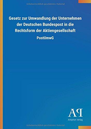 Gesetz zur Umwandlung der Unternehmen der Deutschen Bundespost in die Rechtsform der Aktiengesellschaft: PostUmwG