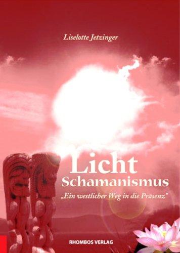 Licht Schamanismus: Ein westlicher Weg in die Präsenz