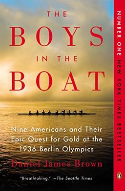 The Boys in the Boat: Nine Americans and Their Epic Quest for Gold at the 1936 Berlin Olympics