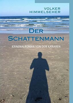 Der Schattenmann: Kriminalroman von den Kanaren