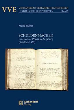 Schuldenmachen: Eine soziale Praxis in Augsburg (1480 bis 1532)