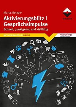 Aktivierungsblitz I  Gesprächsimpulse: Schnell, punktgenau und vielfältig (Altenpflege)