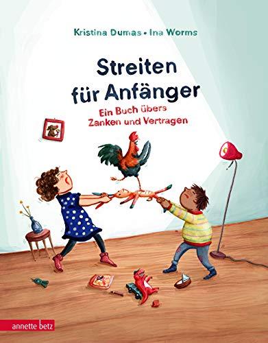 Streiten für Anfänger: Ein Buch übers Zanken und Vertragen