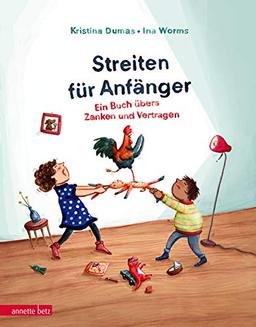 Streiten für Anfänger: Ein Buch übers Zanken und Vertragen