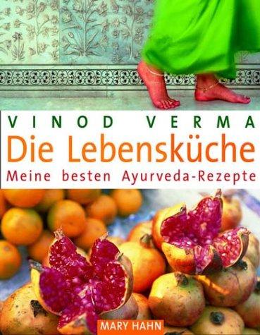 Die Lebensküche: Meine besten Ayurveda-Rezepte