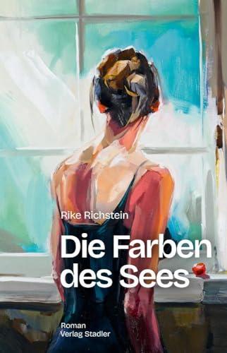 Die Farben des Sees: Roman