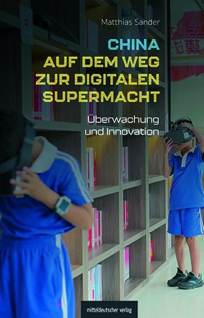 China auf dem Weg zur digitalen Supermacht: Überwachung und Innovation. Reportagen und Hintergründe