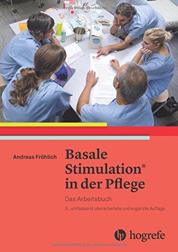 Basale Stimulation in der Pflege: Das Arbeitsbuch