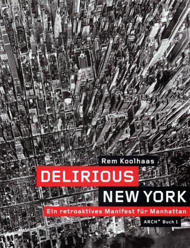 Delirious New York: Ein retroaktives Manifest für Manhattan