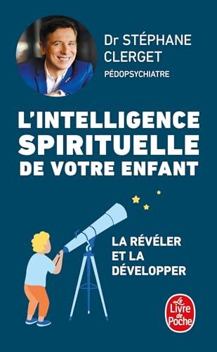 L'intelligence spirituelle de votre enfant : la révéler et la développer