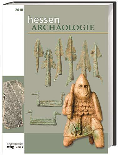 hessenARCHÄOLOGIE 2018: Jahrbuch für Archäologie und Paläontologie in Hessen