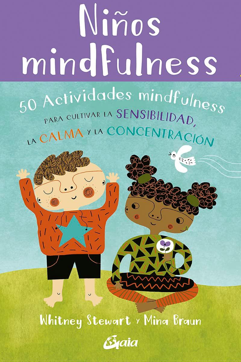 Niños mindfulness: 50 actividades mindfulness para cultivar la sensibilidad, la calma y la concentración (Peque Gaia)