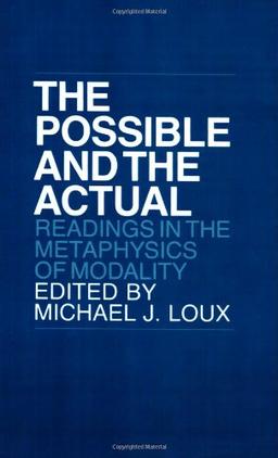 The Possible and the Actual: Readings in the Metaphysics of Modality