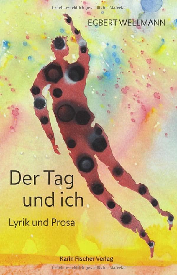 Der Tag & ich: Lyrik und Prosa