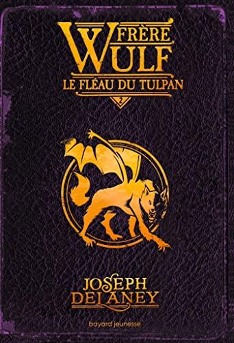 Frère Wulf. Vol. 2. Le fléau du Tulpan