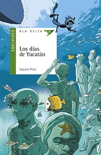 Los días de Yucatán (Ala Delta - Serie verde, Band 109)