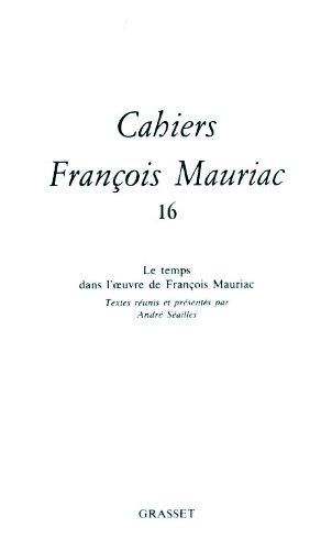 Cahiers François Mauriac, n° 16. Le temps dans l'oeuvre de François Mauriac