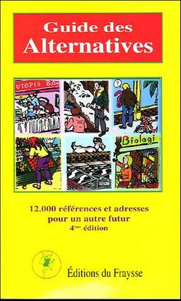 Guide des alternatives : 12.000 références et adresses pour un autre futur