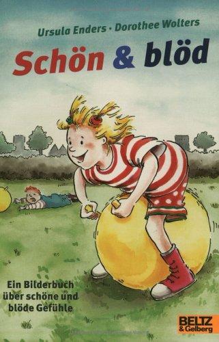 Schön & blöd: Ein Bilderbuch über schöne und blöde Gefühle (Gulliver)