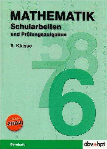 Mathematik Schularbeiten und Prüfungsaufgaben, 6. Klasse AHS