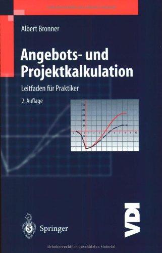 Angebots- und Projektkalkulation: Leitfaden für Praktiker (VDI-Buch)