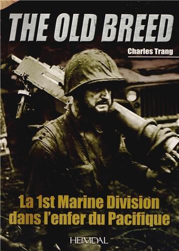 The Old Breed : la 1st Marine Division dans l'enfer du Pacifique