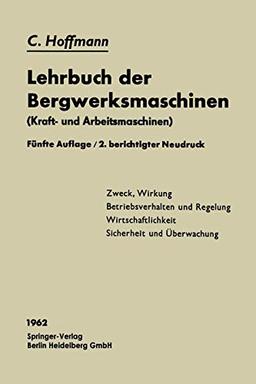 Lehrbuch der Bergwerksmaschinen: Kraft- und Arbeitsmaschinen