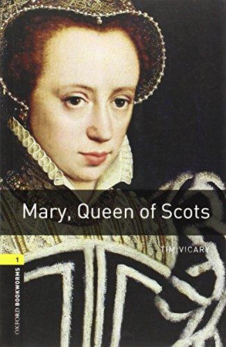 Oxford Bookworms Library: 6. Schuljahr, Stufe 2 - Mary, Queen of Scots: Reader (Oxford Bookworms Library: Stage 1)