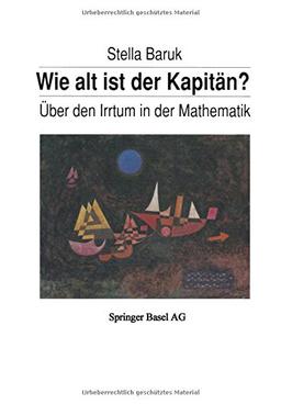 Wie alt ist der Kapitän?: Über den Irrtum in der Mathematik