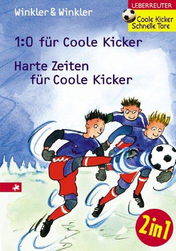 Coole Kicker, Schnelle Tore. 1 : 0 für Coole Kicker / Harte Zeiten für Coole Kicker. Zwei Bände in einem