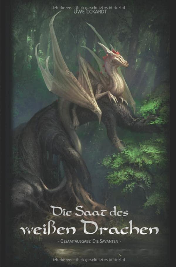 Die Saat des weißen Drachen: Gesamtausgabe: Die Savanten