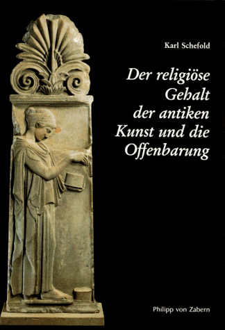 Der religiöse Gehalt der antiken Kunst und die Offenbarung